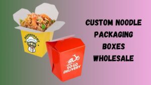 Read more about the article The Magical Effects of Custom Noodle Boxes