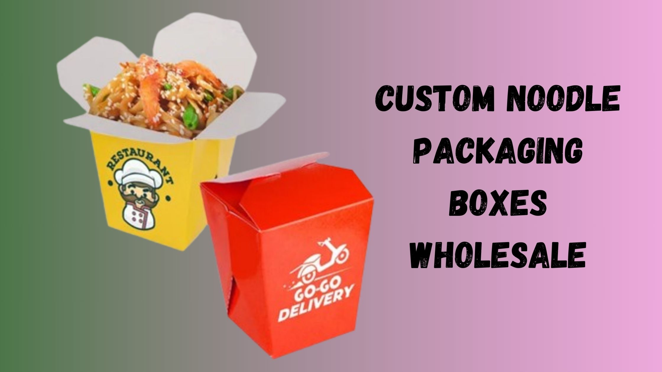 You are currently viewing The Magical Effects of Custom Noodle Boxes