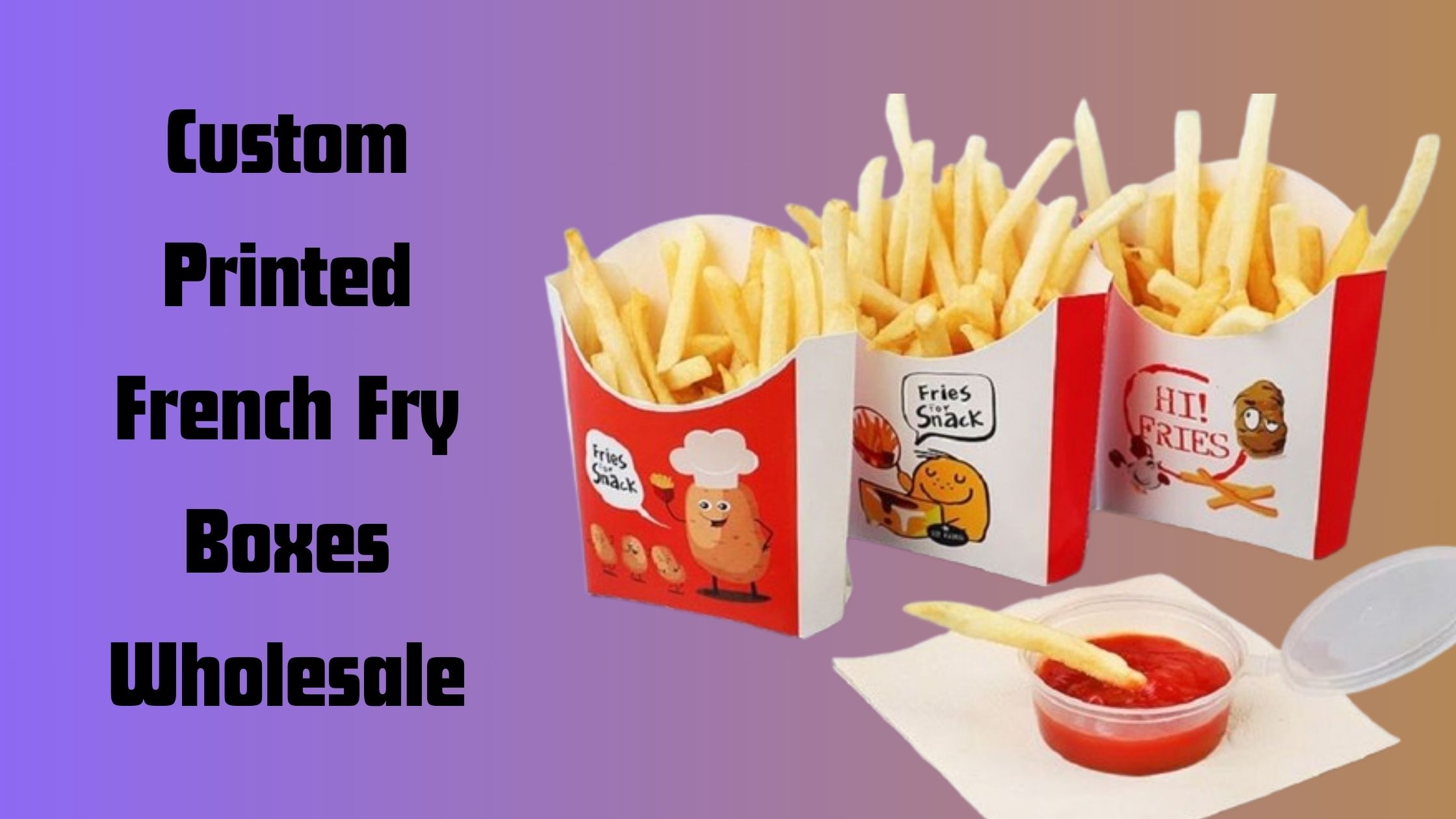 You are currently viewing Custom French Fry Boxes: Elevate Your Snack Game